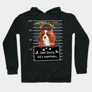 Cavalier King Charles Spaniel Dear Santa Let's Negotiate Hoodie